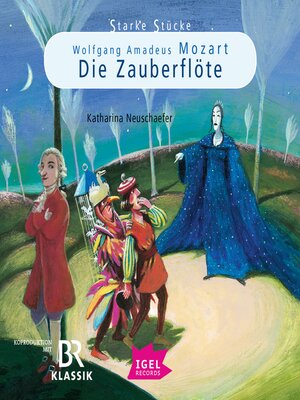 cover image of Starke Stücke. Wolfgang Amadeus Mozart. Die Zauberflöte